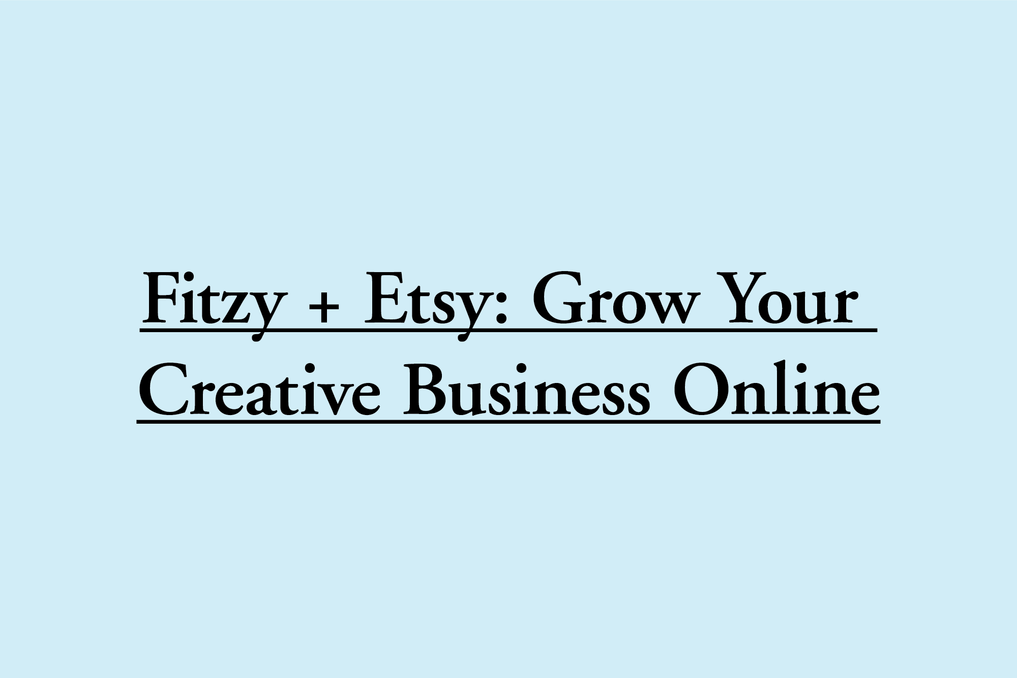 Fitzy + Etsy: Grow Your Creative Business Online