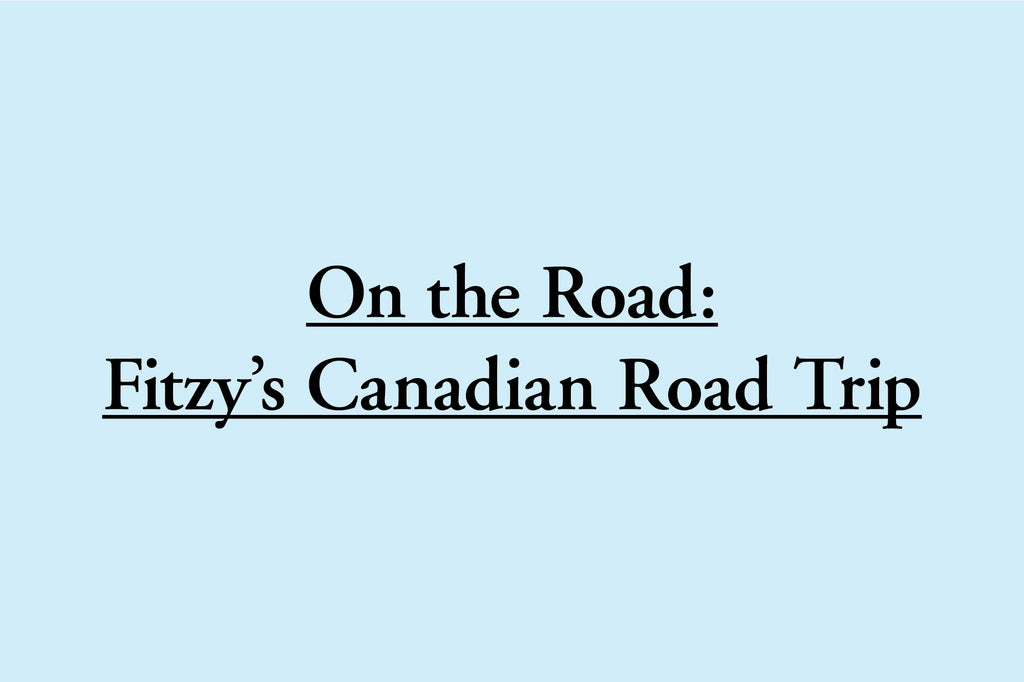 Fitzy's Canadian Road Trip