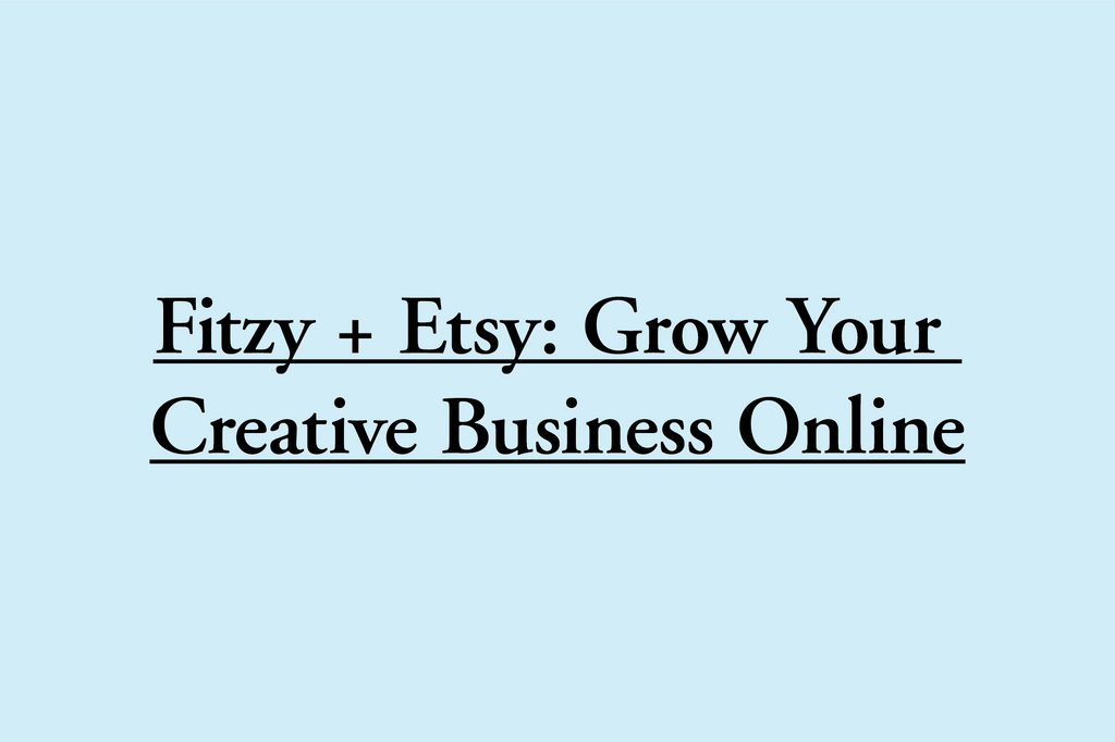 Fitzy + Etsy: Grow Your Creative Business Online