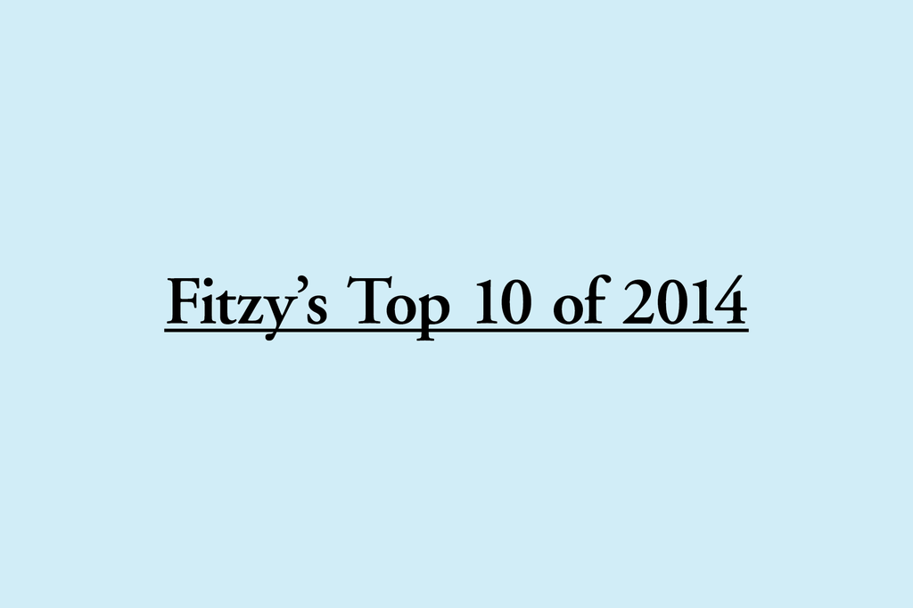 Fitzy's Top 10 in 2014